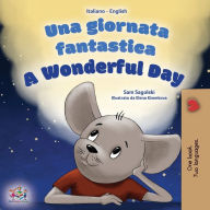 Title: A Wonderful Day (Italian English Bilingual Children's Book, Author: Sam Sagolski