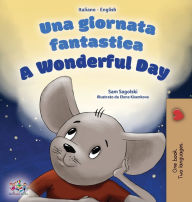Title: A Wonderful Day (Italian English Bilingual Children's Book, Author: Sam Sagolski