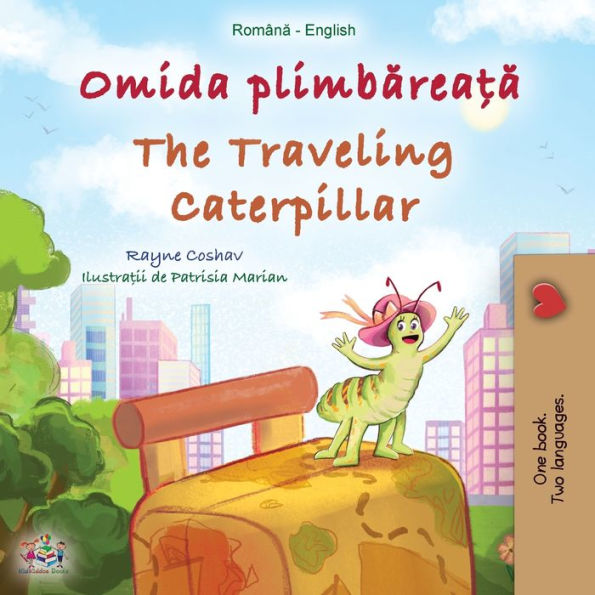 The Traveling Caterpillar (Romanian English Bilingual Book for Kids)