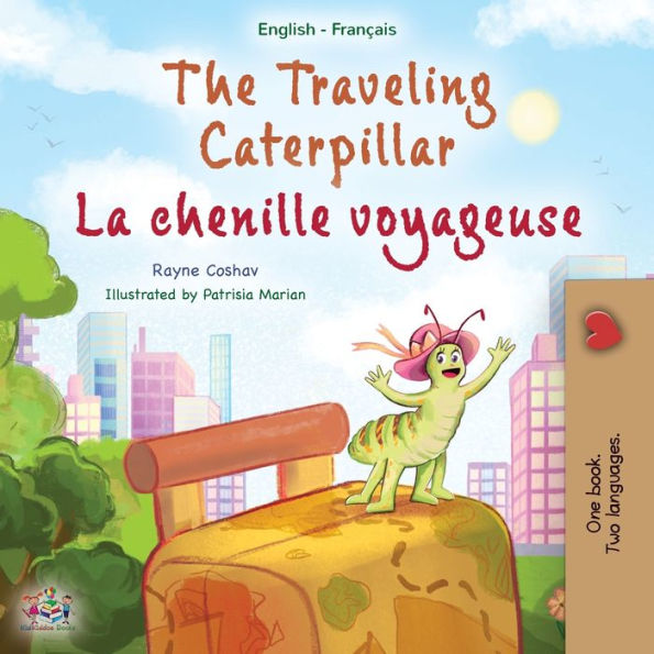 The Traveling Caterpillar (English French Bilingual Children's Book for Kids)