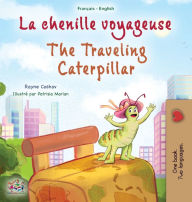 Title: The Traveling Caterpillar (French English Bilingual Book for Kids), Author: Rayne Coshav