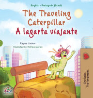 Title: The Traveling Caterpillar (English Portuguese Bilingual Children's Book - Brazilian), Author: Rayne Coshav