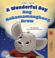 Title: A Wonderful Day (English Tagalog Bilingual Book for Kids), Author: Sam Sagolski