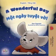 Title: A Wonderful Day (English Vietnamese Bilingual Book for Kids), Author: Sam Sagolski