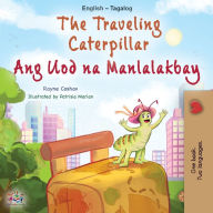 Title: The Traveling Caterpillar (English Tagalog Bilingual Book for Kids), Author: Rayne Coshav