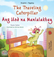 Title: The Traveling Caterpillar (English Tagalog Bilingual Book for Kids), Author: Rayne Coshav