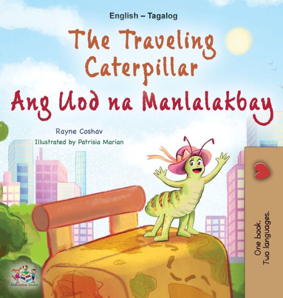 The Traveling Caterpillar (English Tagalog Bilingual Book for Kids)