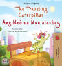 The Traveling Caterpillar (English Tagalog Bilingual Book for Kids)