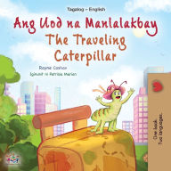 Title: The Traveling Caterpillar (Tagalog English Bilingual Children's Book), Author: Rayne Coshav