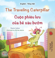 Title: The Traveling Caterpillar (English Vietnamese Bilingual Children's Book), Author: Rayne Coshav