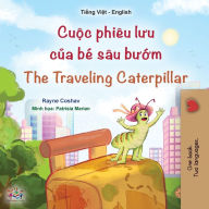 Title: The Traveling Caterpillar (Vietnamese English Bilingual Book for Kids), Author: Rayne Coshav