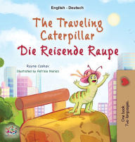 Title: The Traveling Caterpillar (English German Bilingual Children's Book), Author: Rayne Coshav