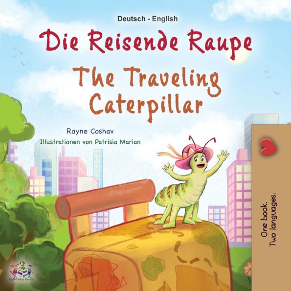 The Traveling Caterpillar (German English Bilingual Book for Kids)