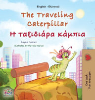 Title: The Traveling Caterpillar (English Greek Bilingual Book for Kids), Author: Rayne Coshav