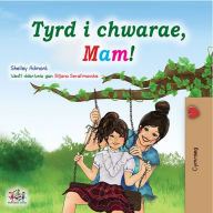 Title: Tyrd i chwarae, Mam!, Author: Shelley Admont