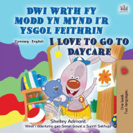 Title: I Love to Go to Daycare (Welsh English Bilingual Book for children), Author: Shelley Admont