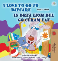 Title: I Love to Go to Daycare (English Irish Bilingual Book for Kids), Author: Shelley Admont