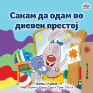 Title: I Love to Go to Daycare (Macedonian Book for Kids), Author: Shelley Admont