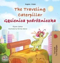 Title: The Traveling Caterpillar (English Polish Bilingual Book for Kids), Author: Rayne Coshav