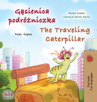 Title: The Traveling Caterpillar (Polish English Bilingual Children's Book), Author: Rayne Coshav