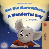 Title: A Wonderful Day (Portuguese English Bilingual Book for Kids - Portugal), Author: Sam Sagolski