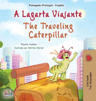 Title: The Traveling Caterpillar (Portuguese English Bilingual Book for Kids - Portugal), Author: Rayne Coshav
