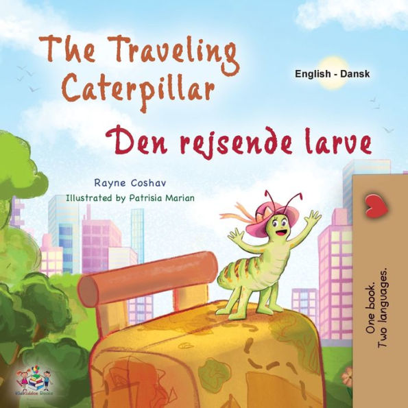 The Traveling Caterpillar (English Danish Bilingual Book for Kids)