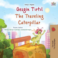 Title: The Traveling Caterpillar (Turkish English Bilingual Book for Kids), Author: Rayne Coshav