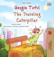 Title: The Traveling Caterpillar (Turkish English Bilingual Book for Kids), Author: Rayne Coshav