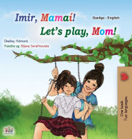 Title: Let's play, Mom! (Irish English Bilingual Children's Book), Author: Shelley Admont