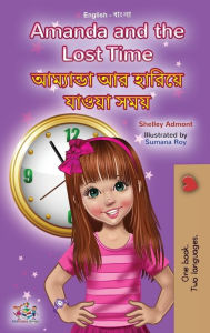 Title: Amanda and the Lost Time (English Bengali Bilingual Book for Kids), Author: Shelley Admont