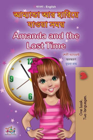 Title: Amanda and the Lost Time (Bengali English Bilingual Book for Kids), Author: Shelley Admont