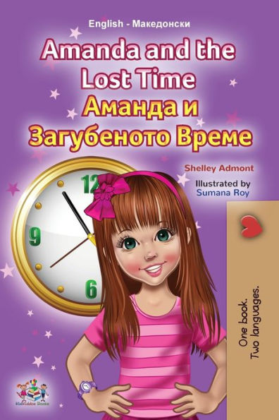 Amanda and the Lost Time (English Macedonian Bilingual Book for Children)