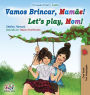 Let's play, Mom! (Portuguese English Bilingual Book for Children - Brazilian)