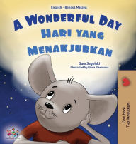 Title: A Wonderful Day (English Malay Bilingual Children's Book), Author: Sam Sagolski