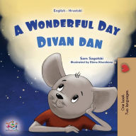 Title: A Wonderful Day (English Croatian Bilingual Children's Book), Author: Sam Sagolski