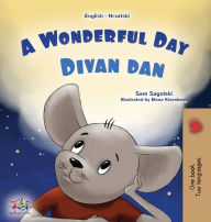 Title: A Wonderful Day (English Croatian Bilingual Children's Book), Author: Sam Sagolski