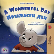 Title: A Wonderful Day (English Macedonian Bilingual Children's Book), Author: Sam Sagolski