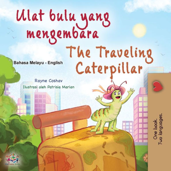 The Traveling Caterpillar (Malay English Bilingual Book for Kids)