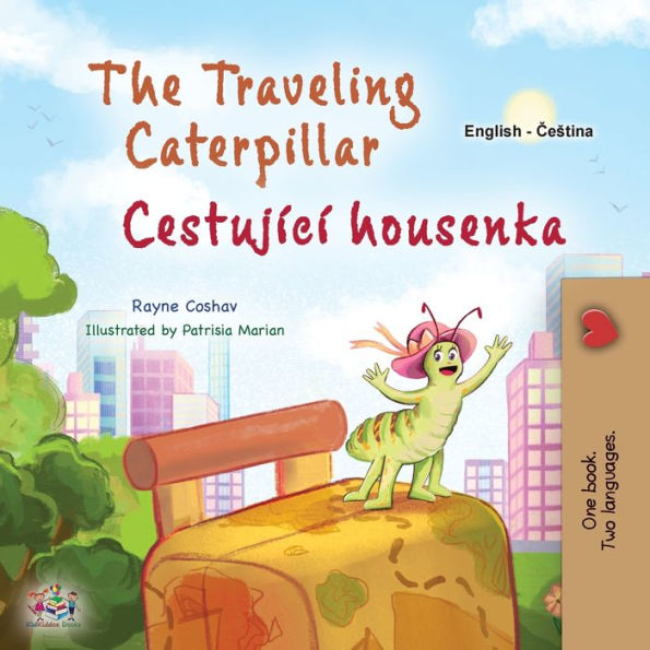 The Traveling Caterpillar (English Czech Bilingual Book for Kids)