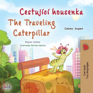 Title: The Traveling Caterpillar (Czech English Bilingual Book for Kids), Author: Rayne Coshav