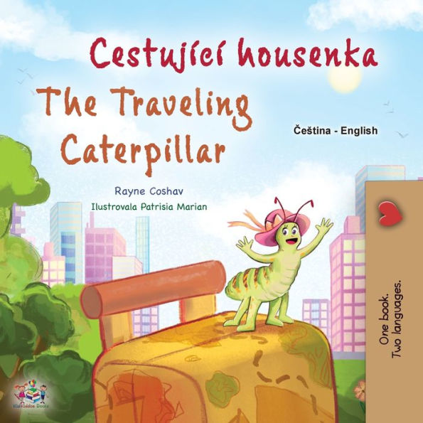 The Traveling Caterpillar (Czech English Bilingual Book for Kids)