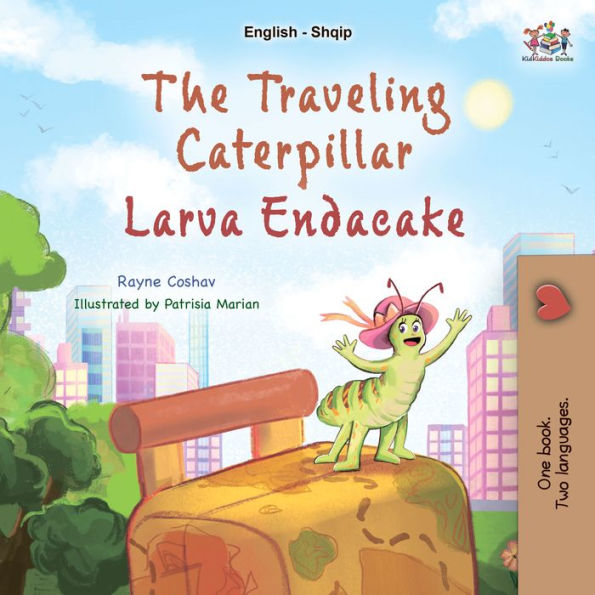 The Traveling CaterpillarLarva Endacake: English Albanian Bilingual Book for Children