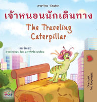 Title: The Traveling Caterpillar (Thai English Bilingual Book for Kids), Author: Rayne Coshav