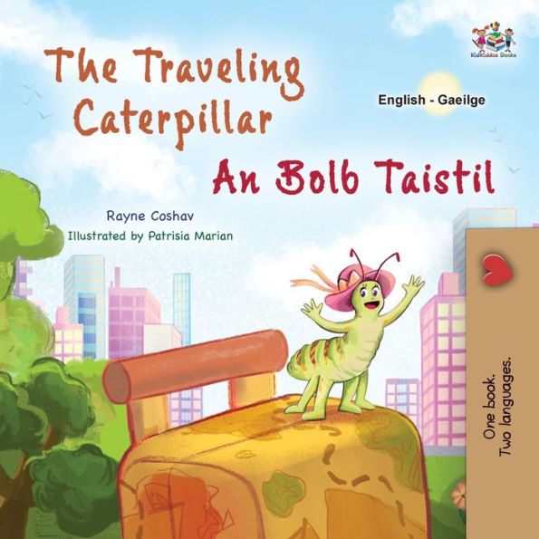 The Traveling Caterpillar (English Irish Bilingual Book for Kids)