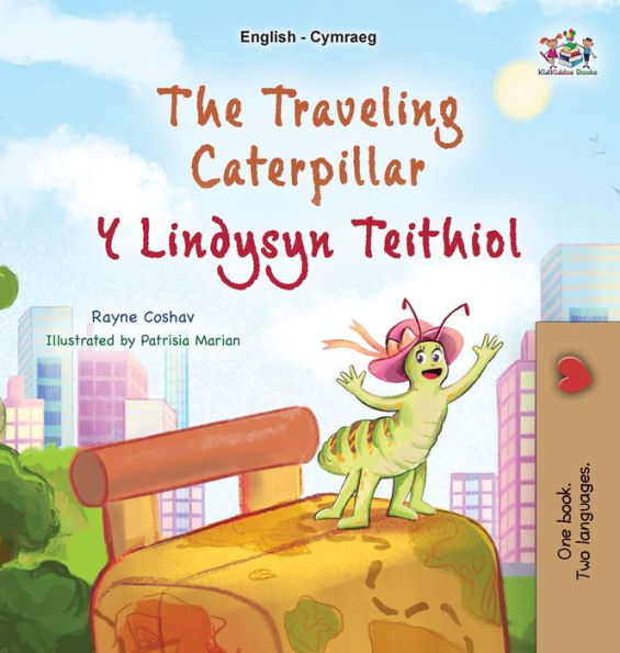 The Traveling Caterpillar (English Welsh Bilingual Book for Kids)