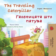 Title: The Traveling Caterpillar (English Macedonian Bilingual Book for Kids), Author: Rayne Coshav