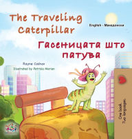 Title: The Traveling Caterpillar (English Macedonian Bilingual Book for Kids), Author: Rayne Coshav
