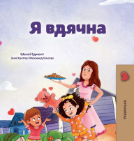 Title: I am Thankful (Ukrainian Book for Kids), Author: Shelley Admont