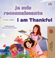 Title: I am Thankful (French English Bilingual Children's Book), Author: Shelley Admont